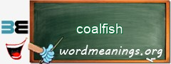 WordMeaning blackboard for coalfish